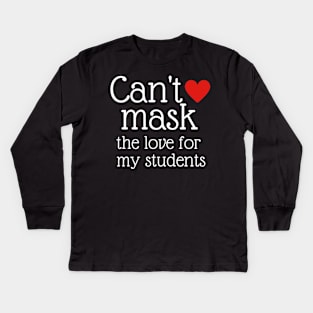 Teacher Can't Mask the Love of My Students Gift Kids Long Sleeve T-Shirt